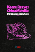 Keanu Reeves/China Miéville - The Book of Elsewhere - Book - Autographed